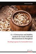 G ? E Interaction and Stability Analysis for Grain Yield and Micronutrients in Mungbean: Breeding Legumes for Sustainable Future