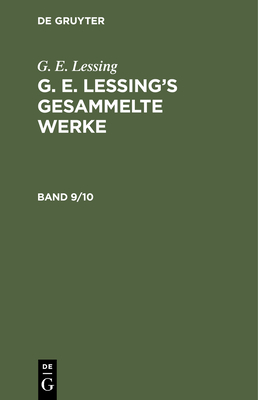 G. E. Lessing: G. E. Lessing's Gesammelte Werke. Band 9/10 - Lessing, G E