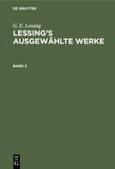 G. E. Lessing: Lessing's Ausgew�hlte Werke. Band 2