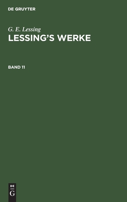 G. E. Lessing: Lessing's Werke. Band 11 - Muncker, Franz (Editor), and Lessing, G E