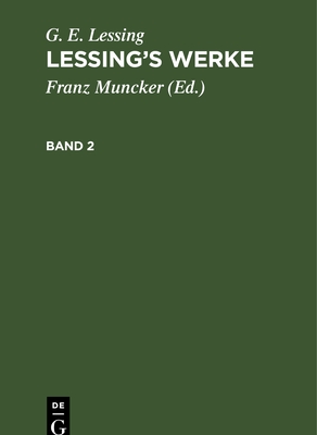 G. E. Lessing: Lessing's Werke. Band 2 - Muncker, Franz (Editor), and Lessing, G E