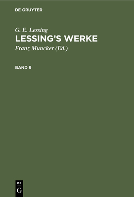G. E. Lessing: Lessing's Werke. Band 9 - Muncker, Franz (Editor), and Lessing, G E