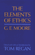 G E Moore: The Elements of Ethics