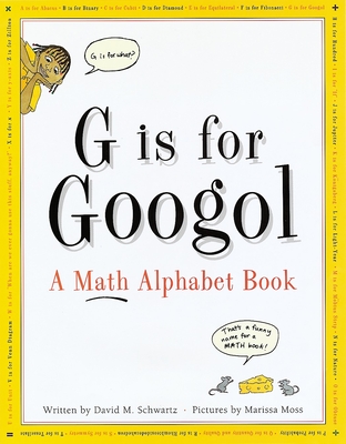 G is for Googol: A Math Alphabet Book - Schwartz, David M