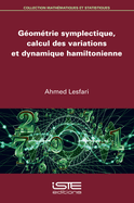 G?om?trie symplectique, calcul des variations et dynamique hamiltonienne