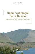 G?omorphologie de la Russie: Le colosse aux plaines d'argile