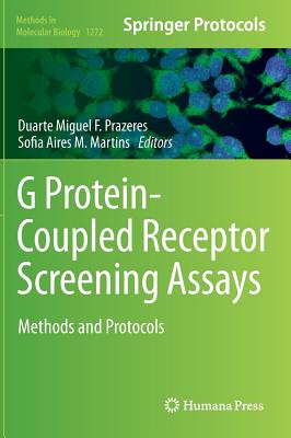 G Protein-Coupled Receptor Screening Assays: Methods and Protocols - Prazeres, Duarte Miguel F (Editor), and Martins, Sofia Aires M (Editor)
