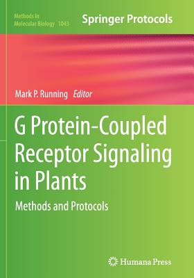 G Protein-Coupled Receptor Signaling in Plants: Methods and Protocols - Running, Mark P (Editor)