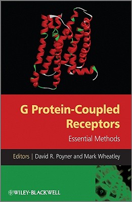 G Protein-Coupled Receptors: Essential Methods - Poyner, David (Editor), and Wheatley, Mark (Editor)