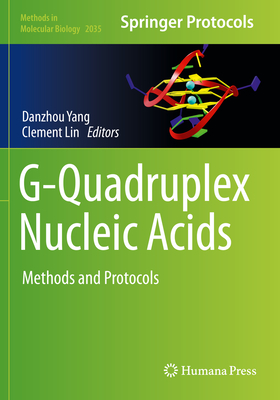 G-Quadruplex Nucleic Acids: Methods and Protocols - Yang, Danzhou (Editor), and Lin, Clement (Editor)