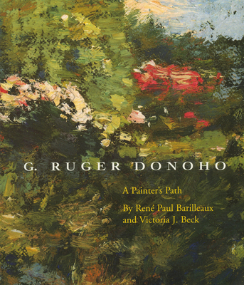 G. Ruger Donoho: A Painter� (Tm)S Path - Barilleaux, Rene Paul, and Beck, Victoria J