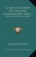 G. Sallusti Crispi de Catilinae Coniuratione, Part 1: Bellum Iugurthinum (1864)
