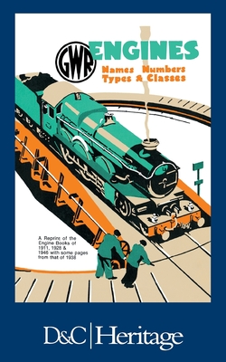 G.W.R. Engines: Names, Numbers, Types and Classes - Chapman, W G