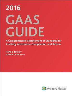 GAAS Guide, 2016 - Beasley, Mark S, and Carcello, Joseph V, Ph.D., CPA, and Joseph, V Carcello