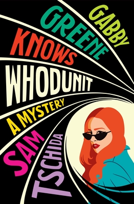 Gabby Greene Knows Whodunit - Tschida, Sam