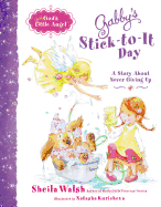Gabby's Stick-To-It Day: A Story about Never Giving Up