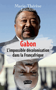 Gabon: L'impossible d?colonisation dans la fran?afrique