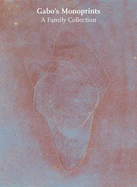 Gabo's Monoprints: A Family Collection
