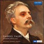 Gabriel Faur�: 13 Barcarolles