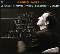 Gabriel Faur� - 4 - Alexandre Tharaud (piano); Eric le Sage (piano); Fran�ois Salque (cello); Pierre Colombet (violin); Rapha�l Merlin (cello)