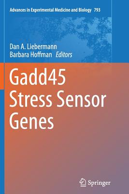 Gadd45 Stress Sensor Genes - Liebermann, Dan A (Editor), and Hoffman, Barbara, Jd (Editor)