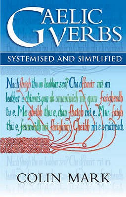 Gaelic Verbs: Systemised and Simplified - Mark, Colin