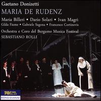 Gaetano Donizetti: Maria de Rudenz - Dario Solari (vocals); Francesco Cortinovis (vocals); Gabriele Sagona (vocals); Gilda Fiume (vocals); Ivan Magr� (vocals);...