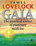 Gaia, the Practical Science of Planetary Medicine