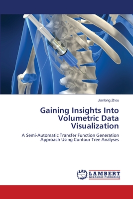 Gaining Insights Into Volumetric Data Visualization - Zhou, Jianlong