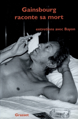 Gainsbourg Raconte Sa Mort - Bayon