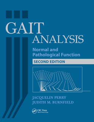 Gait Analysis: Normal and Pathological Function - Perry, Jacquelin, MD, and Burnfield, Judith, PhD, PT