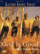 Gaither Vocal Band - God Is Good