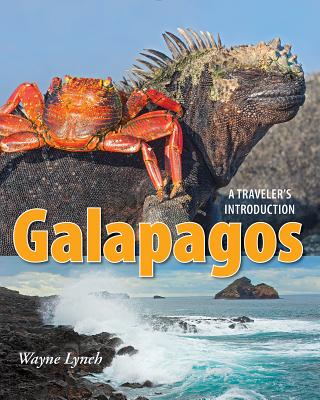 Galapagos: A Traveler's Introduction - Lynch, Wayne (Photographer)