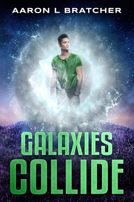 Galaxies Collide - Bratcher, Aaron L