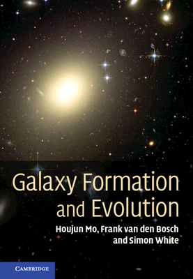 Galaxy Formation and Evolution - Mo, Houjun, and Van Den Bosch, Frank, and White, Simon