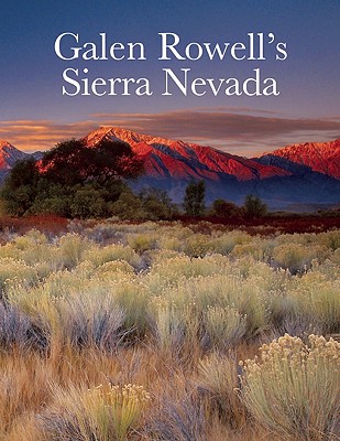 Galen Rowell's Sierra Nevada - Roper, Robert (Introduction by), and Sierra Club Books (Compiled by)