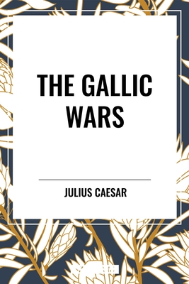 Gallic Wars - Caesar, Julius