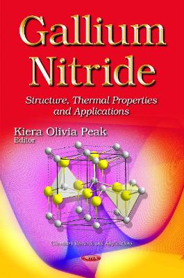 Gallium Nitride: Structure, Thermal Properties and Applications - Peak, Kiera Olivia (Editor)