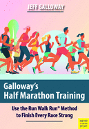 Galloway's Half Marathon Training: Use the Run Walk Run Method to Finish Every Race Strong