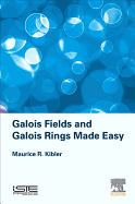 Galois Fields and Galois Rings Made Easy