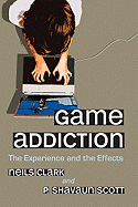 Game Addiction: The Experience and the Effects