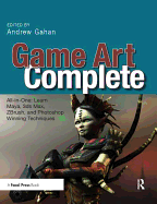 Game Art Complete: All-in-One: Learn Maya, 3ds Max, ZBrush, and Photoshop Winning Techniques