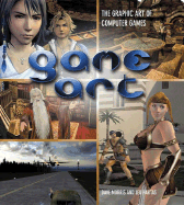Game Art: The Graphic Art of Computer Games