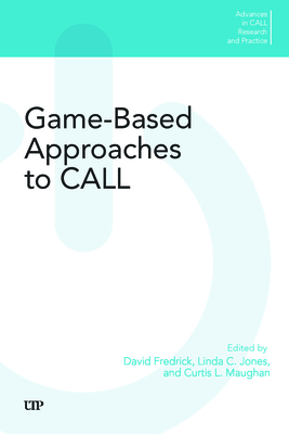 Game-Based Approaches to Call - Fredrick, David (Editor), and Jones, Linda C (Editor), and Frederick, David (Editor)