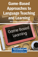 Game-Based Approaches to Language Teaching and Learning