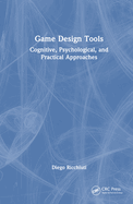 Game Design Tools: Cognitive, Psychological, and Practical Approaches