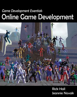 Game Development Essentials: Online Game Development - Hall, Rick, and Novak, Jeannie