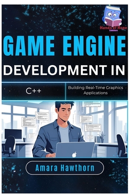Game Engine Development in C++: Building Real-Time Graphics Applications - Hawthorn, Amara