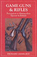 Game, Guns & Rifles: Percussion to Hammerless Ejector in Britain