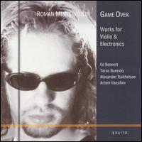 Game Over: Works for Violin & Electronics - Roman Mints